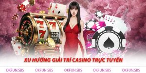 Casino Trực Tuyến - Thế Giới Giải Trí Đẳng Cấp