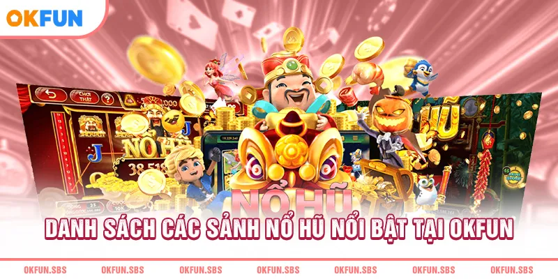 Danh sách các sảnh nổ hũ nổi bật tại OKFUN